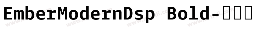 EmberModernDsp Bold字体转换 EmberModernDsp Bold字体转换
